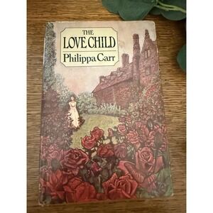The Love Child by Philippa Carr 1978 Hardcover Book Club Edition w/ Dust Jacket